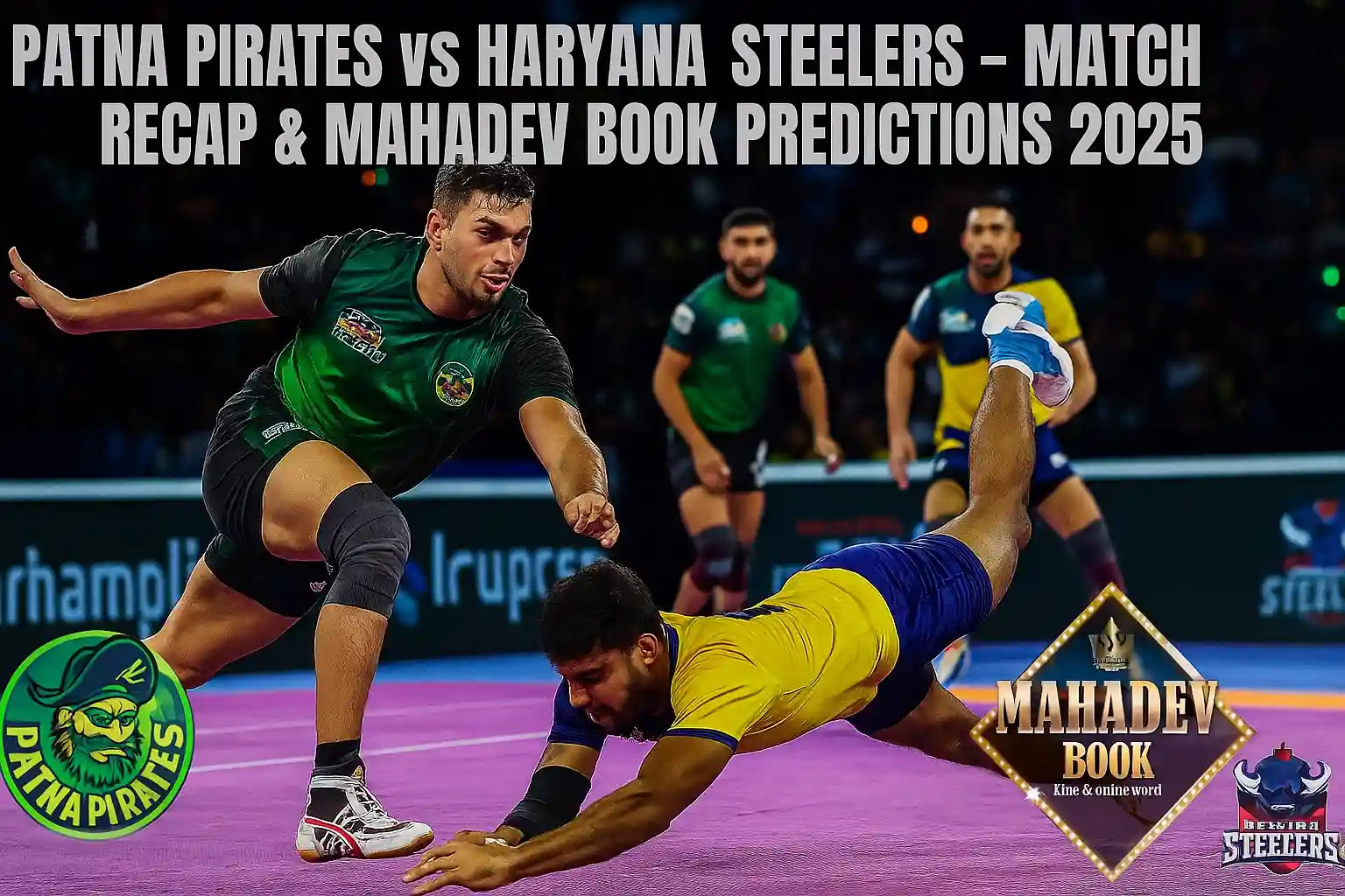 Patna Pirates vs Haryana Steelers PKL 2025 match recap, key highlights, and Mahadev Book predictions
